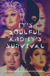 It’s Soulful and It’s Survival: A Conversation with Four Drag Artivists
